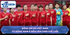Bóng Đá Nữ Việt Nam - Từ Đông Nam Á Đến Sân Chơi Thế Giới 13 Bóng đá nữ Việt Nam