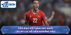 Tiền Đạo Việt Nam Hay Nhất - Các Kỷ Lục Vô Tiền Khoáng Hậu 11 Tiền đạo Việt Nam hay nhất