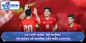 U23 Việt Nam - Bệ Phóng Tài Năng Và Những Cột Mốc Lịch Sử 14 U23 Việt Nam