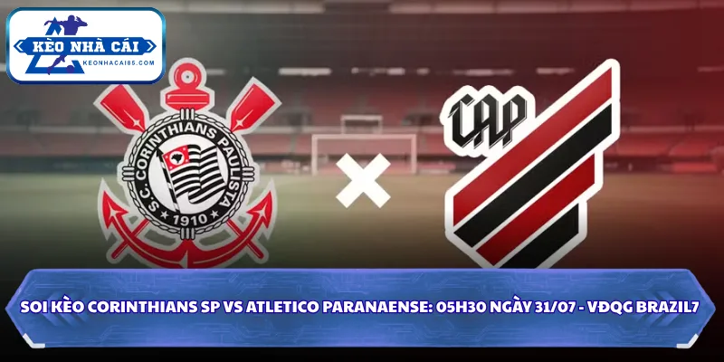 Nhận Định Corinthians SP Vs Atletico Paranaense Lúc 05H30 Ngày 31/07 - VĐQG Brazil 4 Corinthians SP vs Atletico Paranaense