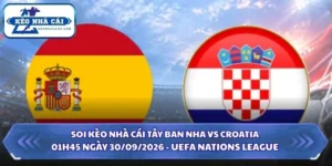 Soi Kèo Nhà Cái Tây Ban Nha vs Croatia 01h45 Ngày 30/09/2026 - UEFA Nations League 7 Soi kèo nhà cái Tây Ban Nha vs Croatia